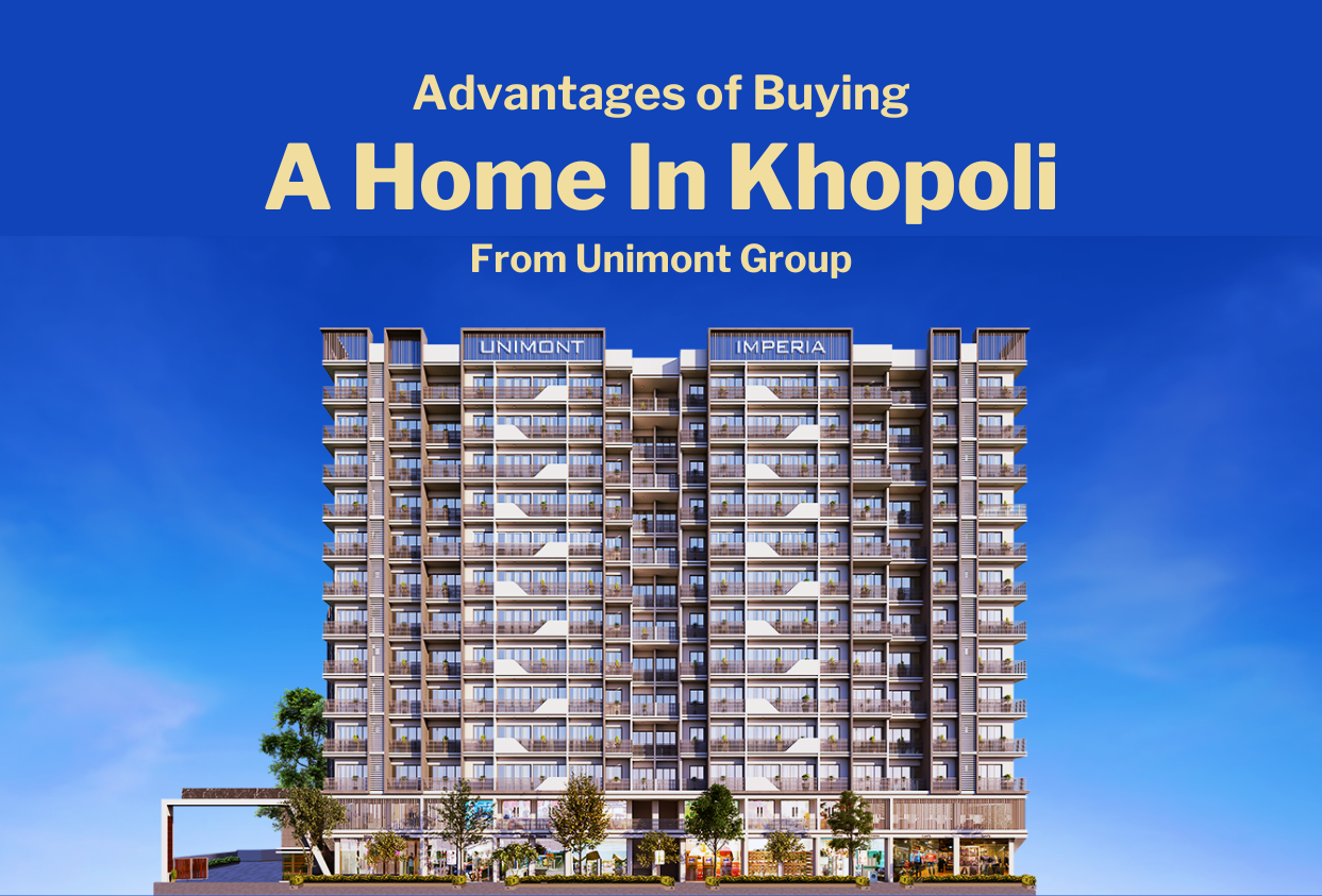 Advantages of buying a home in Khopoli From Unimont Group